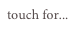 touch for...