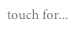 touch for...